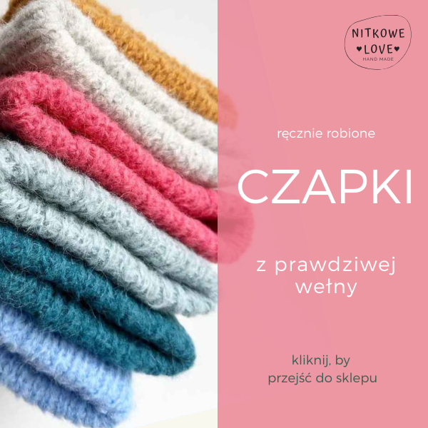 Czapki z wełny - ręcznie robione przez Agnieszkę!